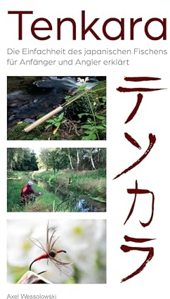 Tenkara: Die Einfachheit des japanischen Fischens für Anfänger und Angler ausgiebig erklärt