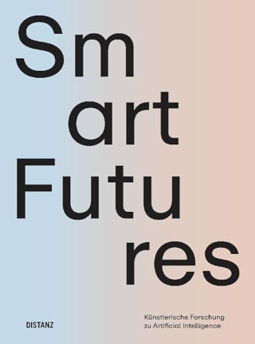 Smart Futures: Künstlerische Forschung zu Artificial Intelligence