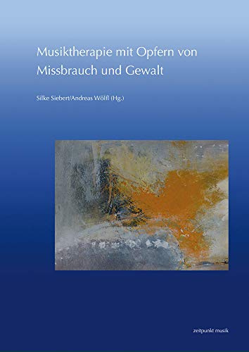 Musiktherapie mit Opfern von Missbrauch und Gewalt: 27. Musiktherapie-Tagung am Freien Musikzentrum München e. V. (2.–3. März 2019) (zeitpunkt musik)