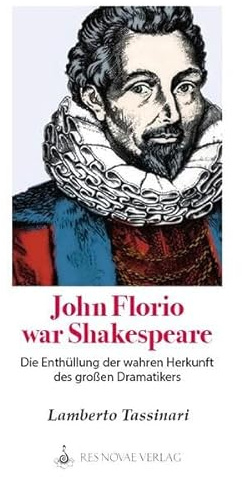 John Florio war Shakespeare: Die Enthüllung der wahren Herkunft des großen Dramatikers