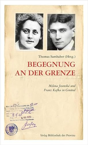 Begegnung an der Grenze: Milena Jesenská und Franz Kafka in Gmünd