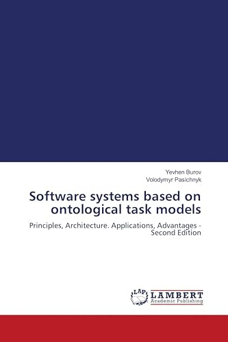 Software systems based on ontological task models: Principles, Architecture. Applications, Advantages - Second Edition