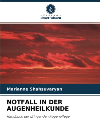 NOTFALL IN DER AUGENHEILKUNDE: Handbuch der dringenden Augenpflege