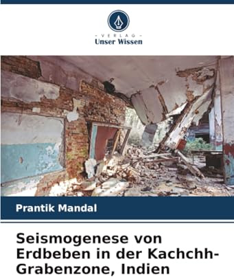 Seismogenese von Erdbeben in der Kachchh-Grabenzone, Indien