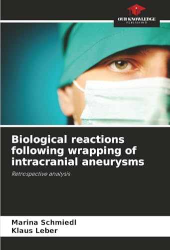 Biological reactions following wrapping of intracranial aneurysms: Retrospective analysis