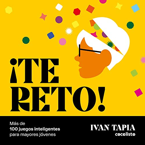 ¡Te reto! Más de 100 juegos inteligentes para mayores jóvenes (Libro interactivo)