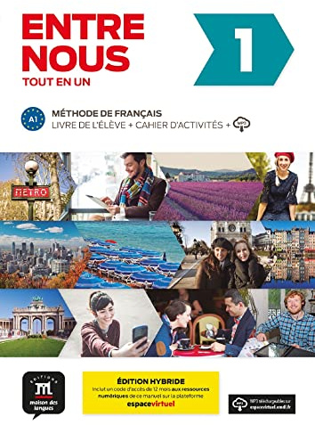 Entre nous 1 Éd. hybride Tout en un: methode de francais: Livre de l'eleve + Cahier d'activites A1