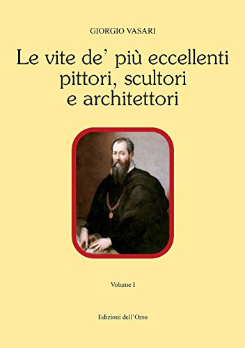 Le vite de' più eccellenti pittori, scultori e architettori. Ediz. critica: Vol. 1