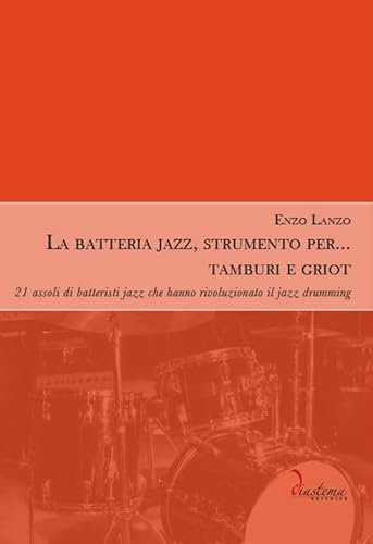 La batteria jazz, strumento per… tamburi e griot. 21 assoli di batteristi jazz che hanno rivoluzionato il jazz drumming