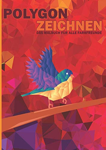 Polygon Zeichnen: Das Malbuch für alle Farbfreunde mit 20 Tiermotiven & 20 Seiten für eigene Kunstwerke, A4 Format