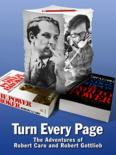 Turn Every Page: The Adventures of Robert Caro and Robert Gottlieb