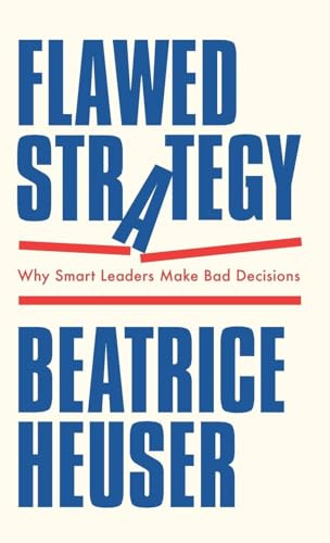 Flawed Strategy: Why Smart Leaders Make Bad Decisions