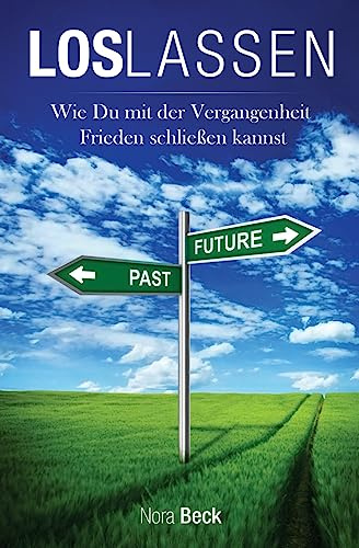 Loslassen: Wie du mit der Vergangenheit Frieden schließen kannst