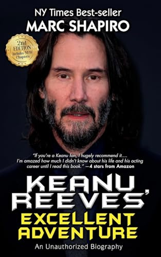 Keanu Reeves’ Excellent Adventure: An Unauthorized Biography