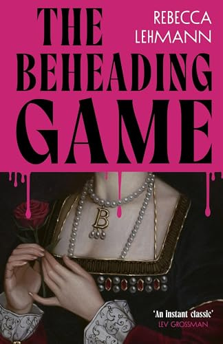 The Beheading Game: The wildly compelling Anne Boleyn revenge story