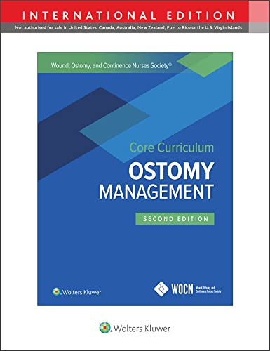 Wound, Ostomy and Continence Nurses Society Core Curriculum: Ostomy Management