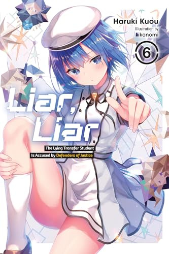 Liar, Liar, Vol. 6: The Lying Transfer Student Is Accused by Defenders of Justice (Volume 6)