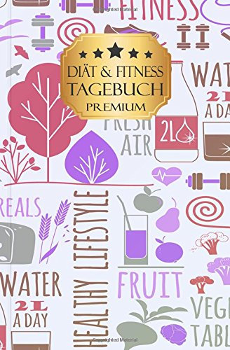 Diät und Fitness Tagebuch PREMIUM green 3: Ein Diättagebuch zum Eintragen für mehr Motivation beim Abnehmen nach Plan in 90 Tagen - Für Frauen und Männer, A5, Softcover