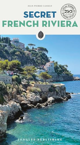 Secret French Riviera Guide: A guide to the unusual and unfamiliar (Jonglez Secret Guides)