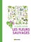 Le guide nature Les fleurs sauvages