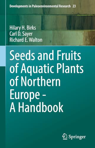 Seeds and Fruits of Aquatic Plants of Northern Europe - A Handbook (Developments in Paleoenvironmental Research, 23)