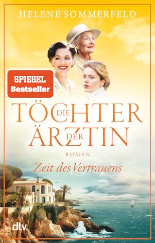 Die Töchter der Ärztin: Zeit des Vertrauens | Der hochemotionale Abschluss der SPIEGEL-Bestsellerreihe (Die Thomasius-Schwestern, Band 3)