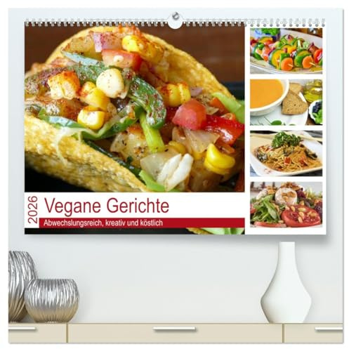 Vegane Gerichte. Abwechslungsreich, kreativ und köstlich (hochwertiger Premium Wandkalender 2026 DIN A2 quer), Kunstdruck in Hochglanz: Die vegane ... einfacher als man denkt! (CALVENDO Lifestyle)