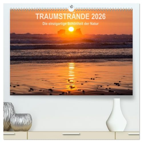 Kalender Traumstrände 2026 (hochwertiger Premium Wandkalender 2026 DIN A2 quer), Kunstdruck in Hochglanz: Spüre die Magie des Augenblicks. (CALVENDO Natur)