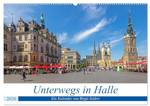 Unterwegs in Halle (Wandkalender 2026 DIN A2 quer), CALVENDO Monatskalender: Fotografischer Stadtspaziergang durch Halle an der Saale. (CALVENDO Orte)