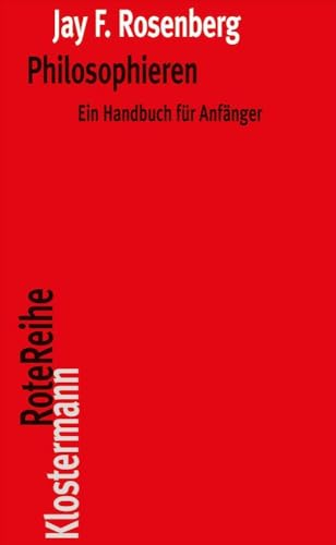 Philosophieren: Ein Handbuch für Anfänger (Klostermann RoteReihe)