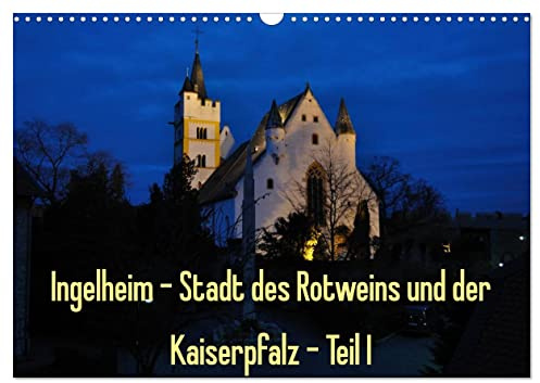 Ingelheim - Stadt des Rotweins und der Kaiserpfalz - Teil I (Wandkalender 2026 DIN A3 quer), CALVENDO Monatskalender: Ingelheim - Kreisstadt und ... durch die Pharmaindustrie (CALVENDO Orte)