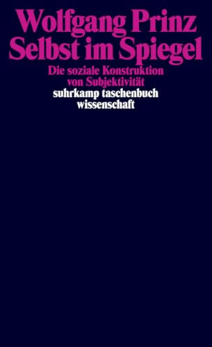Selbst im Spiegel: Die soziale Konstruktion von Subjektivität (suhrkamp taschenbuch wissenschaft)