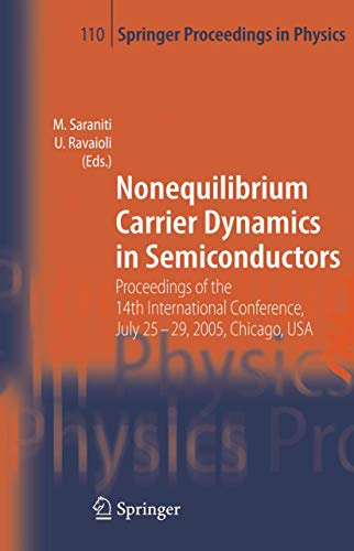 Nonequilibrium Carrier Dynamics in Semiconductors: Proceedings of the 14th International Conference, July 25-29, 2005, Chicago, USA (Springer Proceedings in Physics, Band 110)