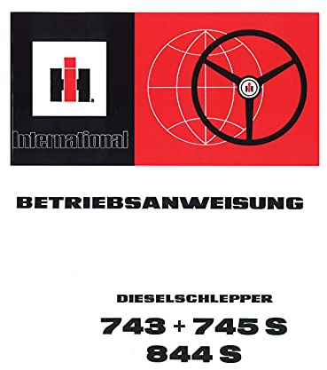 IHC Dieselschlepper 743 745S 844S Traktor Bedienungsanleitung