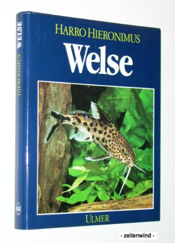 Welse - Biologie und Haltung in der aquaristischen Praxis.