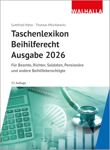 Taschenlexikon Beihilferecht Ausgabe 2026: Für Beamte, Richter, Soldaten, Pensionäre und andere Beihilfeberechtigte