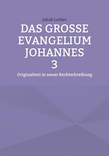 Das große Evangelium Johannes 3: Originaltext in neuer Rechtschreibung
