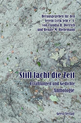 Still lacht die Zeit: Mitgliederanthologie für den Verein Lyrik lebt e. V.