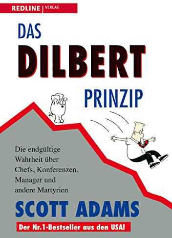 Das Dilbert-Prinzip: Die endgültige Wahrheit über Chefs, Konferenzen, Manager und andere Martyrien