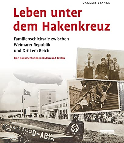 Leben unter dem Hakenkreuz: Familienschicksale zwischen Weimarer Republik und Drittem Reich