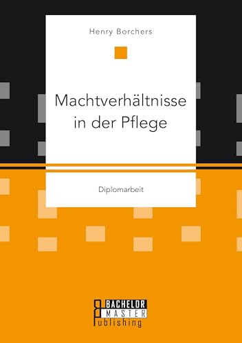 Machtverhältnisse in der Pflege: Diplomarbeit