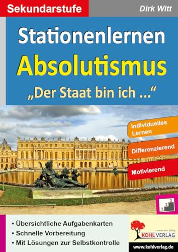 Stationenlernen Absolutismus Geschichte Sekundarstufe Klasse 6 7 8 9 10 11 | Sonnenkönig Ludwig XIV Versailles Barock Preußen differenziert | 64 ... Der Staat bin ich ... - Sekundarstufe