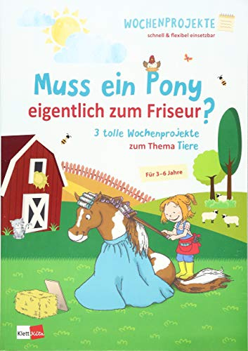Muss ein Pony eigentlich zum Friseur?: 3 tolle Wochenprojekte zum Thema Tiere