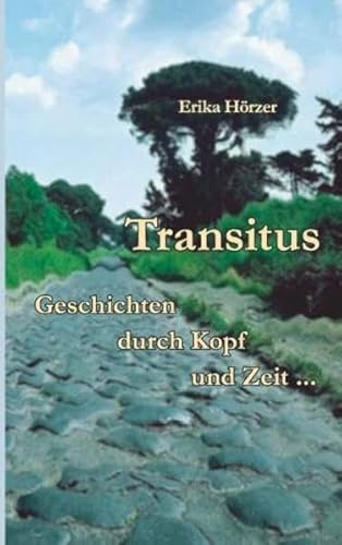 Transitus: Geschichten durch Kopf und Zeit