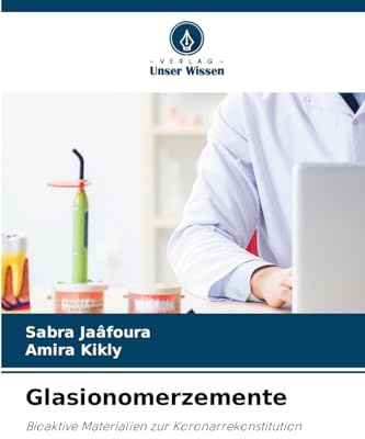 Glasionomerzemente: Bioaktive Materialien zur Koronarrekonstitution