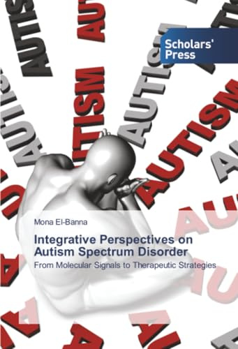 Integrative Perspectives on Autism Spectrum Disorder: From Molecular Signals to Therapeutic Strategies