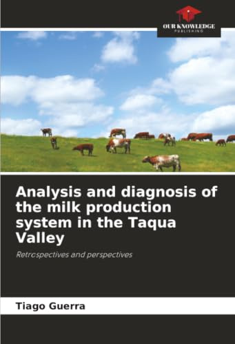 Analysis and diagnosis of the milk production system in the Taqua Valley: Retrospectives and perspectives