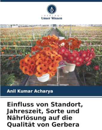 Einfluss von Standort, Jahreszeit, Sorte und Nährlösung auf die Qualität von Gerbera: DE