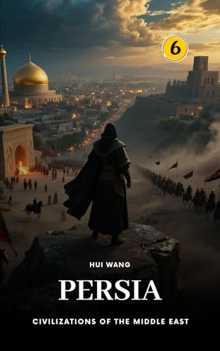 Persia: Civilizations of the Middle East: PART TWO