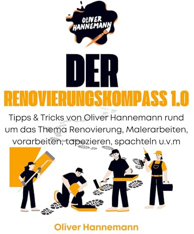 Der Renovierungskompass 1.0: Tipps & Tricks von Oliver Hannemann rund um das Thema Renovierung